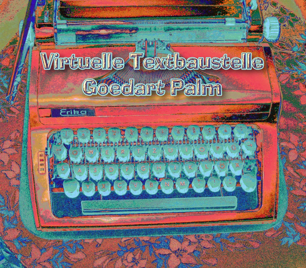 Virtuelle Textbaustelle Goedart Palm